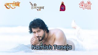 Namish Taneja List of All Tv Serials • Maitree • [upl. by Steve]