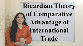 Ricardian Theory of Comparative Advantage of International Trade [upl. by Abehs102]