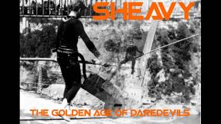 sHEAVY  The Golden Age Of Daredevils [upl. by Gloriane906]