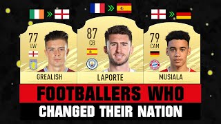 FOOTBALLERS Who Changed Their NATIONS 😱🔥 ft Laporte Musiala Grealish [upl. by Suckow725]