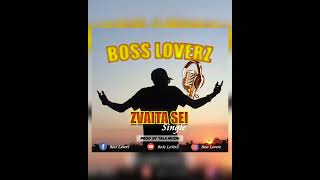 Boss Loverz  Zvaita Sei Prod by Tala Muzik official audio [upl. by Cloots]