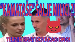 ŠOK quotKAMATAŠEquot ŠALJE MILICI  TERZIN BRAT DOTAKAO DNO AUDIO VIDEO DOKAZI [upl. by Notgnimer585]