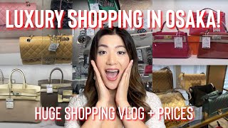 INSANE LUXURY SHOPPING IN OSAKA  HANDBAGS AT MINDBLOWING PRICES SHOPPING VLOG 🤩 [upl. by Liebowitz917]