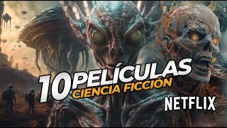 10 PELICULAS de CIENCIA FICCIÓN en NETFLIX que debes ver si o si [upl. by Acinomal174]