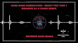 Hard Bass Dominators  Ready For This  Swankie DJ amp Kashi Remix [upl. by Odnamla]