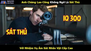 Review Phim Anh Chàng Lao Công Không Ngờ Là Sát Thủ Với Nhiệm Vụ Ám Sát Nhân Vật Cấp Cao [upl. by Israeli]