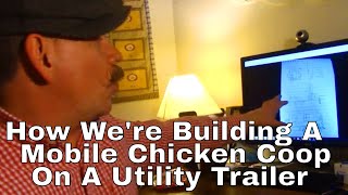 How Were Going To Build A Mobile Chicken Coop Using An Old Utility Trailer [upl. by Annoved975]