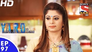 YARO Ka Tashan  यारों का टशन  Episode 97  7th December 2016 [upl. by Bartram]