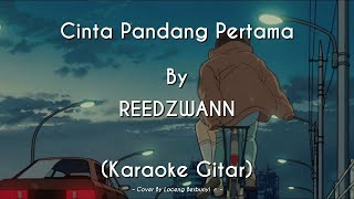 Cinta Pandang Pertama  REEDZWANN KARAOKE GITAR COVER [upl. by Vasilis]