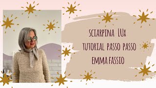 Tutorial passo passo per realizzare a maglia la sciarpa Lux  Emma Fassio [upl. by Weinstein]