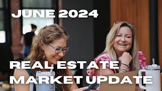 Real Estate Market Update  June 2024 [upl. by Parrie]