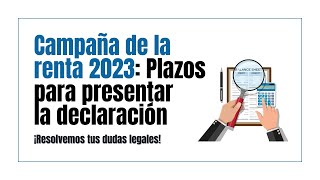 Campaña de la renta 2023 Plazos para presentar la declaración de la renta [upl. by Newmann]