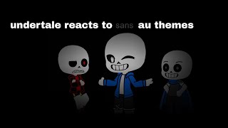 undertale reacts to sans au themes [upl. by Nue]