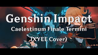 REMASTER Genshin Impact  Caelestinum Finale Termini XYEE Cover [upl. by Ahtan898]