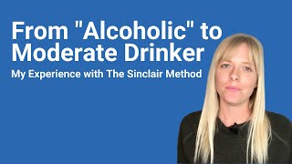 From Alcoholic to Moderate Drinker  My Experience with The Sinclair Method [upl. by Leggett]