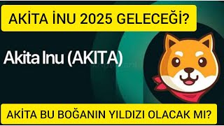 AKİTA İNU COİN GELECEĞİ 2025 🚀 AKİTA COİN ANALİZİ akitainu [upl. by Allenrad]