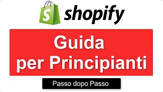 Shopify Guida per Principianti – Crea il tuo negozio in 19 SEMPLICI passaggi [upl. by Geminian]