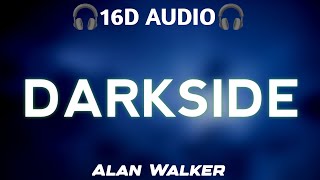 Alan Walker  Darkside 16D AUDIO🎧USE HEADPHONE🎧 [upl. by Roseanna49]