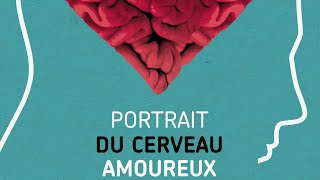 Planète conférences  Portrait du cerveau amoureux [upl. by Halbeib]