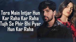 Tera Main Intezaar LYRICS  Armaan Malik  Kunaal Vermaa  Amaal Mallik [upl. by Novart]