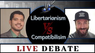 Debate Libertarian Free Will vs Compatibilism [upl. by Suivatram]