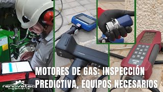 MOTORES DE GAS INSPECCIÓN PREDICTIVA EQUIPOS NECESARIOS [upl. by Ecirtaeb]