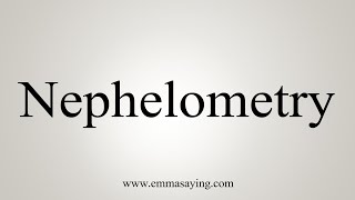 How To Say Nephelometry [upl. by Zephan]