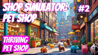 Shop Simulator Pet Shop EP2 Running a THRIVING pet shop [upl. by Ayokal]