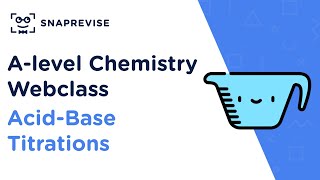 Alevel Chemistry Revision Sessions AcidBase Titrations [upl. by Annahael364]