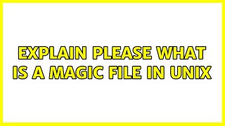 Explain please what is a magic file in unix [upl. by Shem]