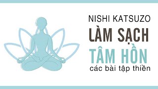 Sách Nói Làm Sạch Tâm Hồn  Các Bài Tập Thiền  Chương 1  Nishi Katsuzo [upl. by Puritan292]