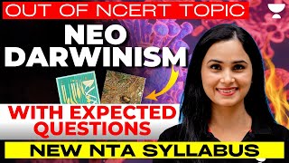 Neo Darwinism  Out Of NCERT Topic With Expected Questions  New NTA Syllabus  Dr Gargi Singh [upl. by Ailla597]