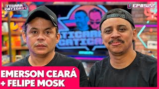 EMERSON CEARÁ E FELIPE MOSK  TICARACATICAST  EP 522 [upl. by Ahtanamas633]