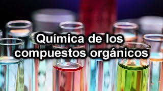 Química de los compuestos orgánicos [upl. by Sanfourd]