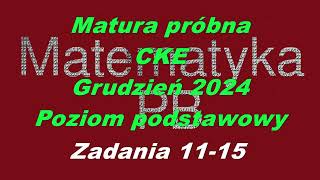 Matura próbna CKE Grudzień 2024 Poziom podstawowy Zadania 1115 [upl. by Lansing]