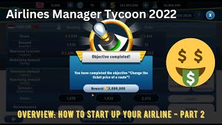 Airlines Manager Tycoon 2022  OVERVIEW How To Start Up Your Airline Company  Part 2 Episode 1 [upl. by Skurnik]