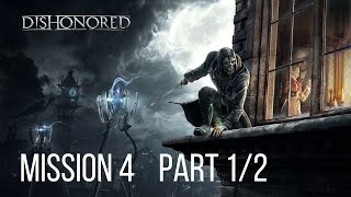 Dishonored Playthrough Mission 4 Part 1 of 2 with Lore Commentary [upl. by Hanni]