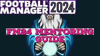 FM24 MENTORING GUIDETRAINING TIPS FOOTBALL MANAGER 2024 [upl. by Ineslta797]