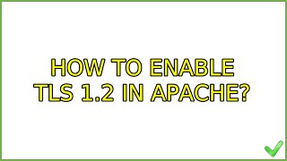 Ubuntu How to enable TLS 12 in apache 2 Solutions [upl. by Eenitsed]