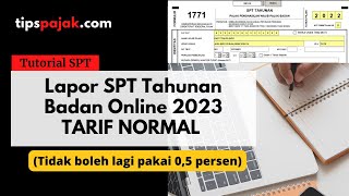 LAPOR SPT TAHUNAN BADAN TARIF NORMAL  TARIF UMUM 2023 [upl. by Htebsle991]