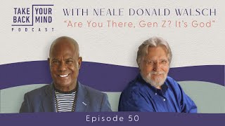 Are You There Gen Z It’s God with Neale Donald Walsch [upl. by Jerrol712]