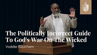 The Politically Incorrect Guide To Gods War On The Wicked  Voddie Baucham [upl. by Yrrag]