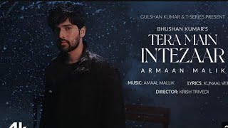 Tera Main Intezaar Official Music Video Deepak Nishad  Armaan Malik Amaal MallikKunaal Vermaa [upl. by Icram]