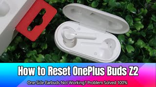 How to Reset OnePlus Buds Z2 Bluetooth Earbuds  One Side Earbud Not Working Problem Solved 100 [upl. by Svensen]