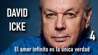 DAVID ICKE  El amor infinito es la única verdad  Parte 4 [upl. by Ivgnout317]