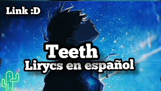 Teeth Lirycs Español [upl. by Omidyar328]