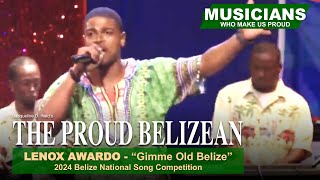 Gimme Old Belize by Lenox Awardo  2024 National Song Competition  The Proud Belizean [upl. by Rombert513]