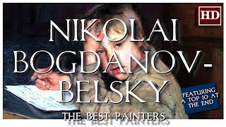 The Best Painters  Nikolaï BogdanovBelsky a special collection of 68 artworks HD ART with TOP 10 [upl. by Eneg]