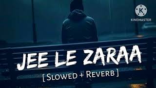 JEE LE ZARA।।Hindi Lofi Song।।Lofi Music।।Jee le zara Lofi Song।। [upl. by Aloivaf]