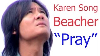 Karen Song Pray တၢ်ထုကဖၣ်  Beacher [upl. by Bethel]